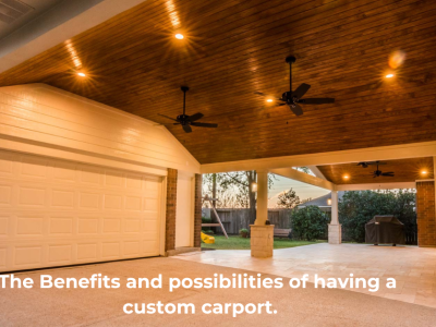 The Benefits and possibilities of building a custom carport.