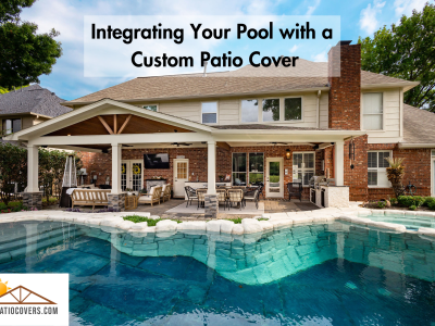 integrating your pool with a custom patio cover