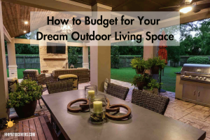 How to budget for your dream outdoor living space